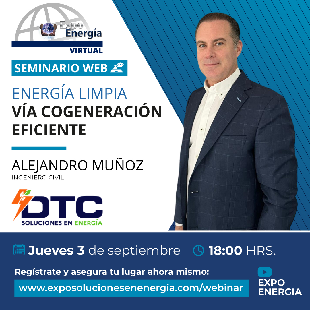 Webinar Energía limpia vía cogeneración eficiente con Alejandro Muñoz, jueves 3 de septiembre a las 18:00 horas